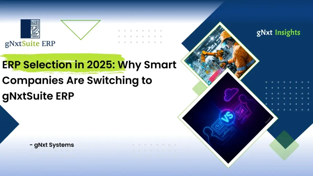 ERP Selection in 2025: Why Smart Companies Are Switching to gNxtSuite ERP