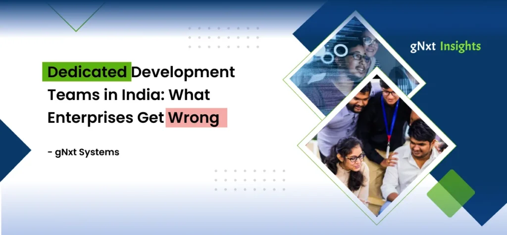 Dedicated Development Teams in India: What Enterprises Get Wrong