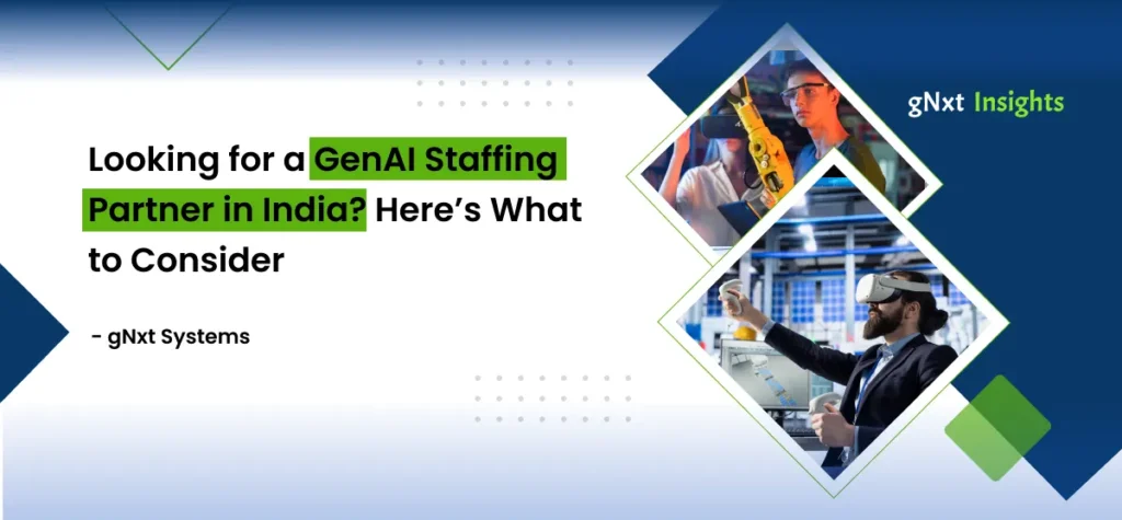 Looking for a GenAI Staffing Partner in India? Here’s What to Consider