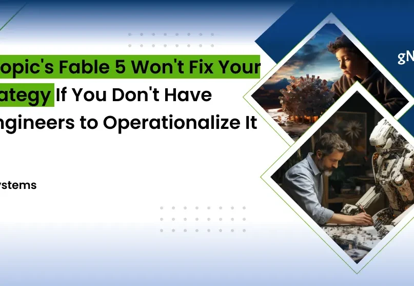 Banner image : Anthropic's Fable 5 Won't Fix Your AI Strategy If You Don't Have the Engineers to Operationalize It