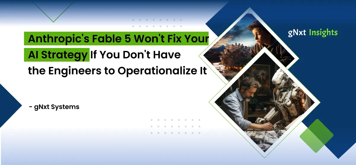 Banner image : Anthropic's Fable 5 Won't Fix Your AI Strategy If You Don't Have the Engineers to Operationalize It