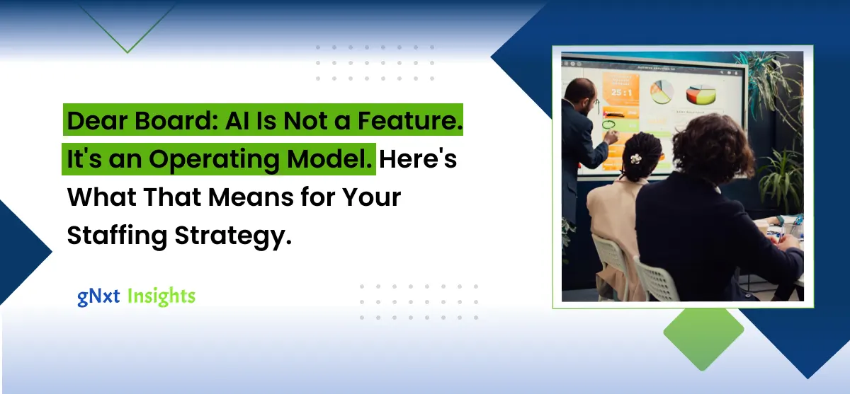 Banner image: Dear Board: AI Is Not a Feature. It's an Operating Model. Here's What That Means for Your Staffing Strategy.